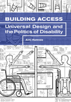 Building Access: Universal Design and the Politics of Disability 1517901642 Book Cover