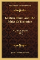 Kantian Ethics and the Ethics of Evolution [microform]: a Critical Study 1015298478 Book Cover