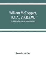 William McTaggart, RSA, VPRSW; A Biography and an Appreciation 9353920159 Book Cover