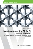 Investigation of the Al-Ge-Ni phase diagram 3639400313 Book Cover
