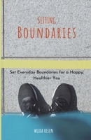 Setting Boundaries: Set Everyday Boundaries for a Happy, Healthier You B08QDQY7C3 Book Cover