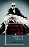 Death in Modern Theatre: Stages of Mortality 152612470X Book Cover
