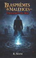 Blasphèmes & Maléfices: L’Avènement du Mal (French Edition) B0GF8B929M Book Cover