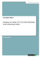Exegese zu Lukas 15,11-32. Das Gleichnis vom verlorenen Sohn 3346403653 Book Cover
