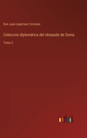 Coleccion diplomática del obispado de Osma: Tomo 3 3368116282 Book Cover