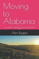 Moving to Alabama: Your guide to relocating to the Yellowhammer State (USA Moving Guides) B0DQGVV82F Book Cover