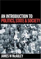 An Introduction to Politics, State and Society 0803979320 Book Cover