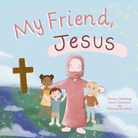 My Friend, Jesus B0F6FKGNVH Book Cover
