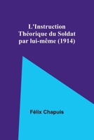 L'Instruction Théorique du Soldat par lui-même (1914) 9357395105 Book Cover