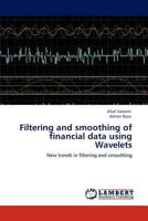 Filtering and Smoothing of Financial Data Using Wavelets 384734109X Book Cover