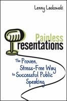 Painless Presentations: The Proven, Stress-Free Way to Successful Public Speaking 1118361776 Book Cover