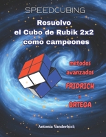 Resuelvo el Cubo de Rubik 2x2: Métodos avanzados : Fridrich y Ortega (SPEEDCUBING EN ESPAÑA) (Spanish Edition) 2488832065 Book Cover