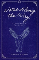 Notes Along the Way: A Pilgrim's Progress 1960090585 Book Cover