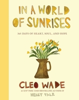 In a World of Sunrises: Heart, Soul & Hope Every Day 1668210711 Book Cover
