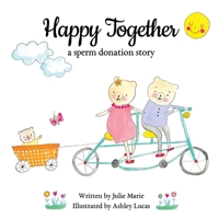 Happy Together, a sperm donation story 1733357211 Book Cover