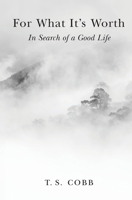 For What It's Worth: In Search of a Good Life B0GXGDTK1W Book Cover