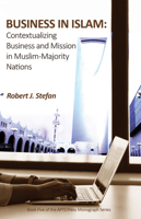 Business in Islam: Contextualizing Business and Mission in Muslim-Majority Nations 1725257106 Book Cover