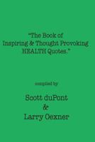 The Book of Inspiring & Thought Provoking Health Quotes 1522715983 Book Cover