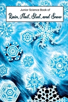 Junior Science Book of Rain, Hail, Sleet & Snow 1761534319 Book Cover