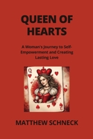 Queen of Hearts: A Woman's Journey to SelfEmpowerment and Creating Lasting Love B0CTFNYP6T Book Cover