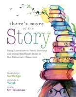 There's More to the Story: Using Literature to Teach Diversity and Social-Emotional Skills in the Elementary Classroom 1952812674 Book Cover