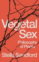 Vegetal Sex: Philosophy of Plants 1350274933 Book Cover
