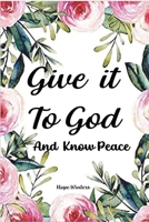 Give it To God: And Know Peace 1960591002 Book Cover