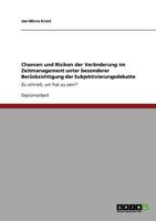 Chancen und Risiken der Ver�nderung im Zeitmanagement unter besonderer Ber�cksichtigung der Subjektivierungsdebatte: Zu schnell, um frei zu sein? 3640695771 Book Cover