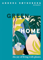 Green Home: The joy of living with plants 1787136183 Book Cover