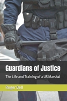 Guardians of Justice: The Life and Training of a US Marshal B0FKYNH59J Book Cover