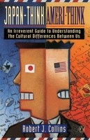 Japan-Think, Ameri-Think: An Irreverent Guide to Understanding the Cultural Differences Between Us 0140148604 Book Cover