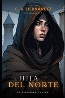 La hija del Norte: De Oscuridad y Fuego (Spanish Edition) B0DVZ94V97 Book Cover