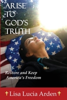 Arise to God's Truth 0578816121 Book Cover