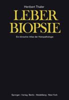 Leberbiopsie: Ein Klinischer Atlas Der Histopathologie 3642966705 Book Cover