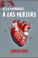Acostumbrado a las Heridas B0CLLSXK5S Book Cover