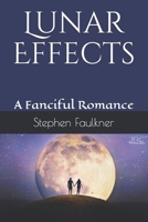 Lunar Effects: A Fanciful Romance 1735174343 Book Cover