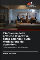 L'influenza delle pratiche lavorative extra-aziendali sulla motivazione dei dipendenti: Qual è la relazione tra le due variabili? 6206211827 Book Cover