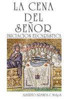 La Cena Del Senor. Iniciacion Eucaristica 0814640540 Book Cover