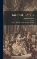 Monographs: Garrick, Macready, Rachel, and Baron Stockmar 1020706333 Book Cover