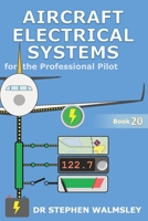 Aircraft Electrical Systems for the Professional Pilot (Aviation Books Professional Pilot Series) B0GT4Y3XK5 Book Cover