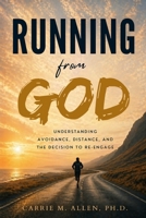 Running from God: Understanding Avoidance, Distance, and the Decision to Re-engage B0GZ7274B3 Book Cover
