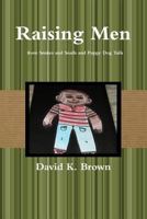 Raising Men from Snakes and Snails and Puppy Dog Tails 1257022067 Book Cover