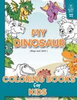 My Dinosaur Coloring Book for Kids (Boys and Girls Age 4-8): (A beautiful collection of 32 Dinosaur) Toddlers, Preschoolers, Kids 3-8, 6-8 1096478951 Book Cover