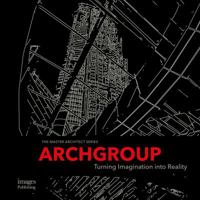Archgroup International: Turning Imagination into Reality 1864707461 Book Cover