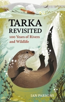 Tarka Revisited : 100 Years of Rivers and Wildlife 1784276294 Book Cover