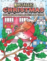 Nostalgic Christmas Coloring Book: Coloring Book for Teens and Adults with Beautiful Winter Wonderland Scenery, Holiday Season Favorites, Snow Globes, ... Christmastime Scenes and Much More B0BQ5CB9Y5 Book Cover