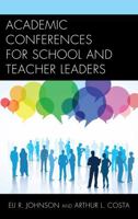 Academic Conferences for School and Teacher Leaders 1442233400 Book Cover