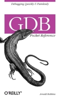 GDB Pocket Reference: Debugging Quickly & Painlessly with GDB (Pocket Reference 0596100272 Book Cover