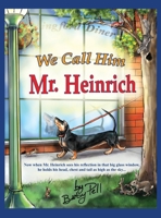 We Call Him Mr. Heinrich B0GGCLPKRF Book Cover
