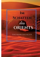 Im Schatten Des Orients: Eine wahre Geschichte (German Edition) 3384205529 Book Cover